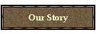 Our Story