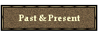 Past & Present
